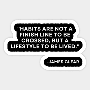 Habits are not a finish line to be crossed Atomic Habits James Clear Sticker